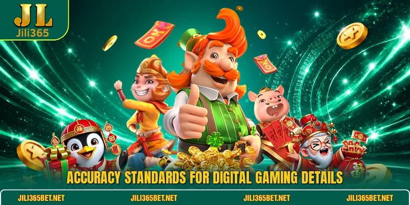 Accuracy standards for digital gaming details