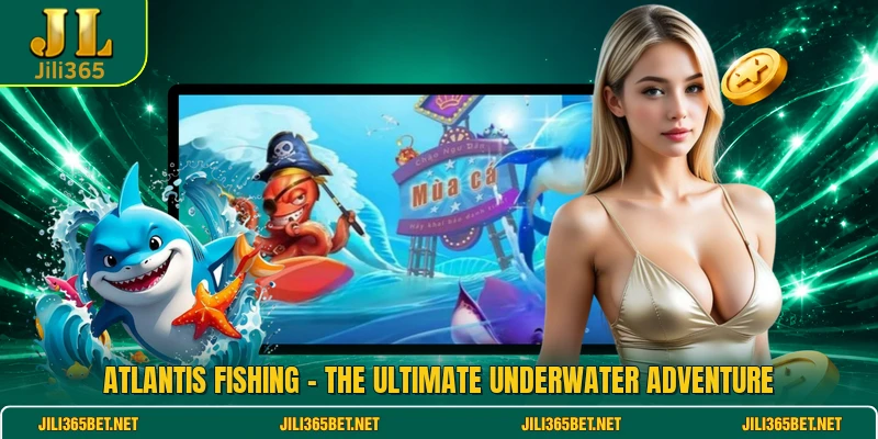 Atlantis Fishing - The Ultimate Underwater Adventure