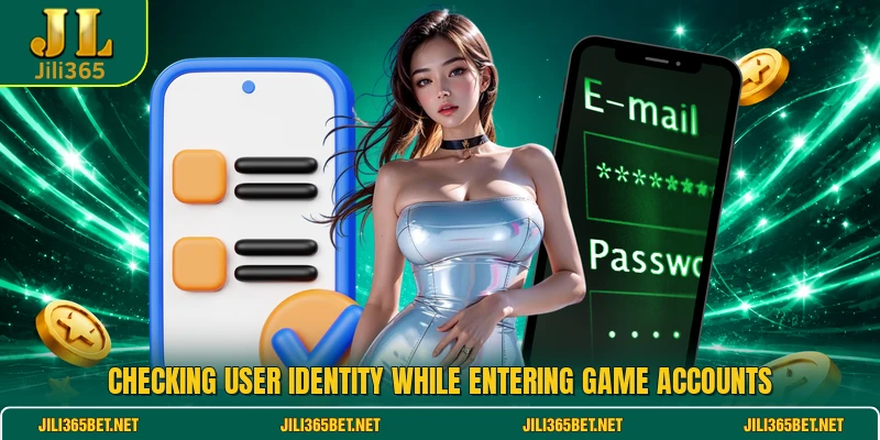 Checking user identity while entering game accounts