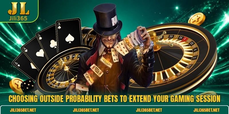 Choosing outside probability bets to extend your gaming session