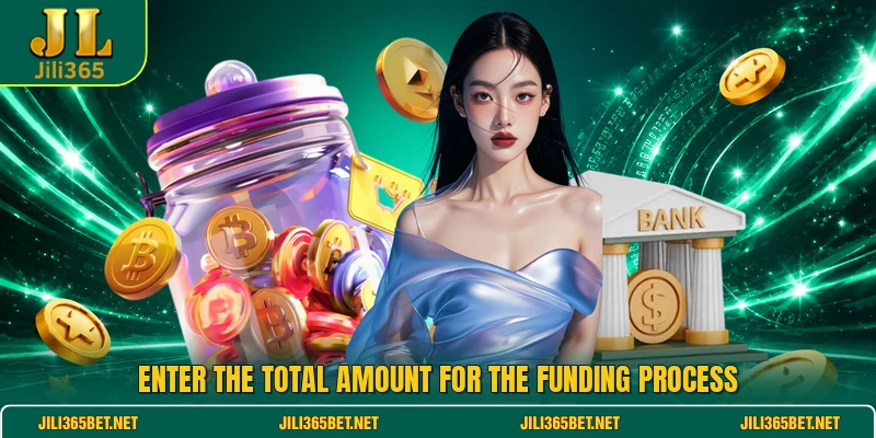 Enter the total amount for the funding process