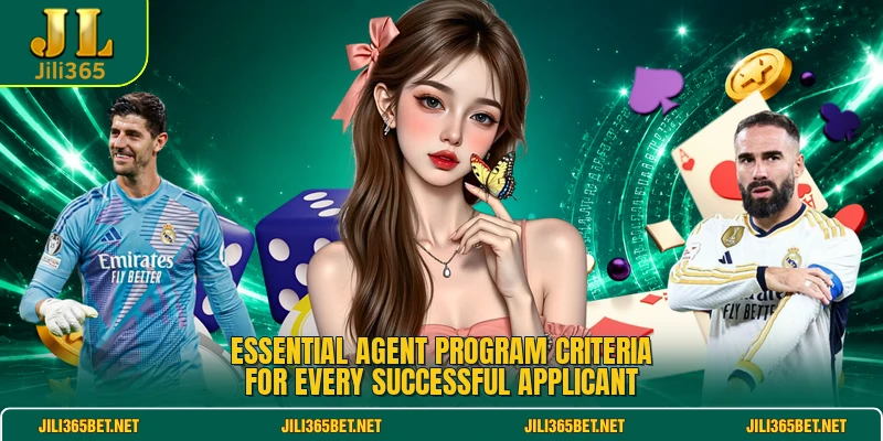 Essential agent program criteria for every successful applicant