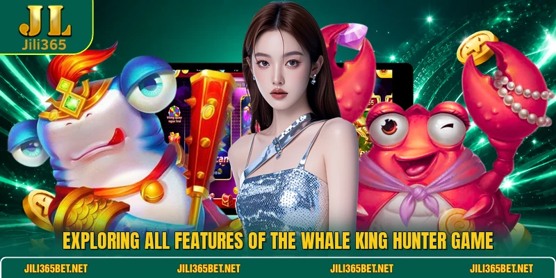 Exploring all features of the Whale King Hunter game