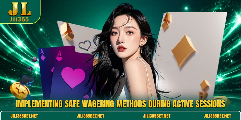 Implementing safe wagering methods during active sessions
