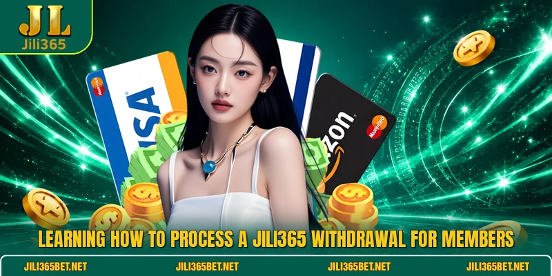 Learning how to process a Jili365 withdrawal for members