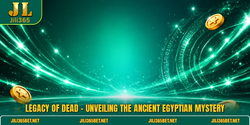 Legacy Of Dead - Unveiling The Ancient Egyptian Mystery