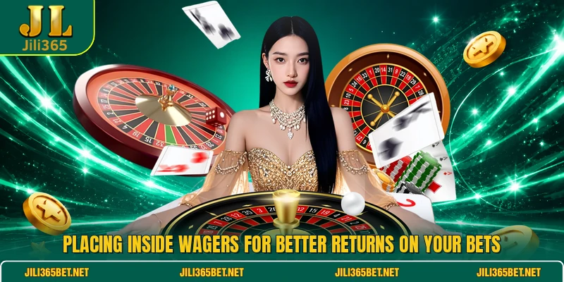 Placing inside wagers for better returns on your bets