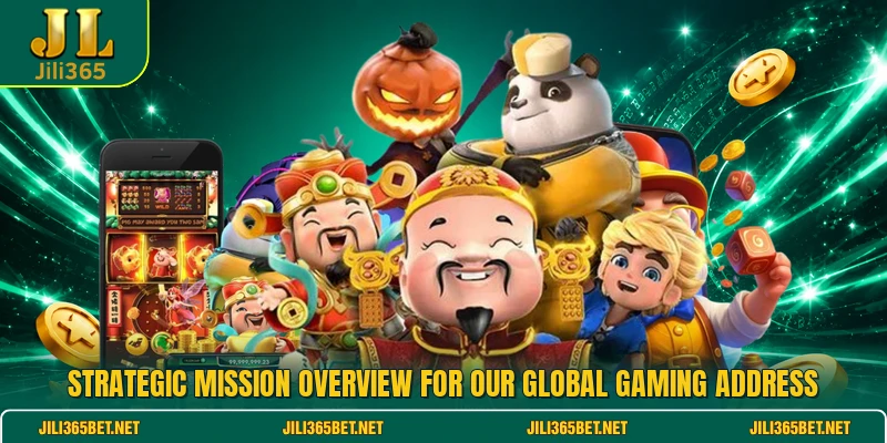 Strategic mission overview for our global gaming address