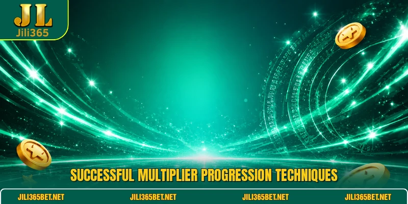 Successful multiplier progression techniques