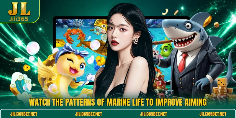 Watch the patterns of marine life to improve aiming